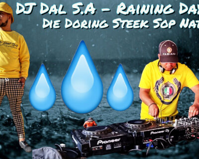 DJ Dal S.A – Raining Day Mix [Die Doring Steek Sop Nat] Mr.90 Degrees [Lekker Goed Vir Lekker Mense]